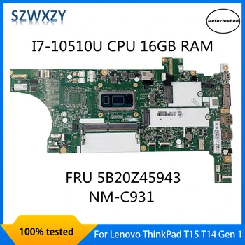 SZWXZY Renovate Pentru Lenovo ThinkPad T15 T14 Gen 1 Placa de baza Laptop I7-10510U CPU 16GB RAM NM-C931 5B20Z45943 100% Testat
